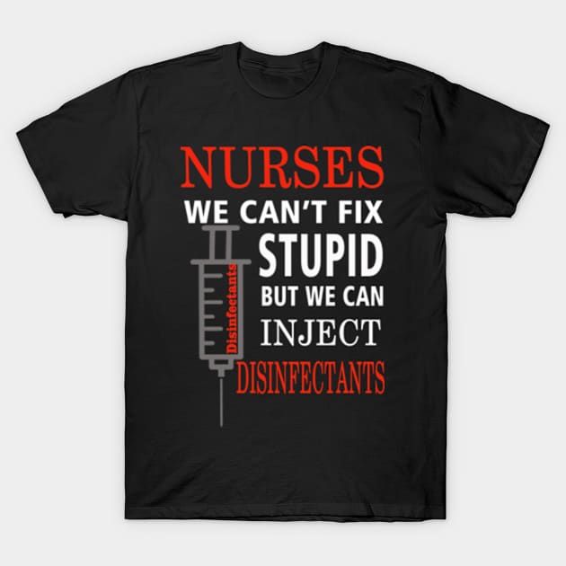 Nurses Inject Disinfectants T-Shirt by Omarzone